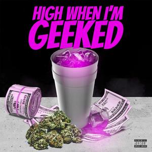 High When I'm Geeked (Explicit)