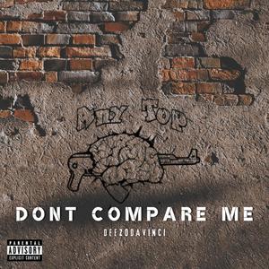 Dont Compare Me (Explicit)