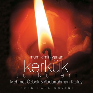 Kerkük Türküleri (Mum Kimin Yanan)