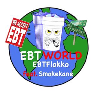 ebt world (feat. Smokekane) [Explicit]