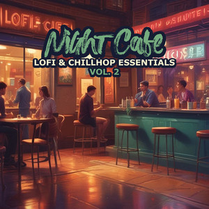 Night Cafe, Vol. 2 (Lofi & Chillhop Essentials)