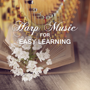 Harp Music for Easy Learning: Instrumental and Nature Sounds for Good Memory, Stress Relief, Think Positive, Brain Training