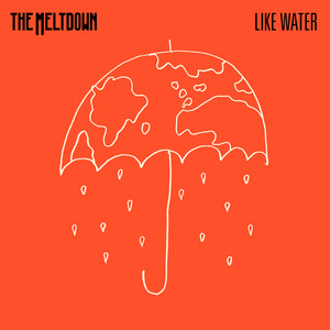 The Meltdown - Like Water