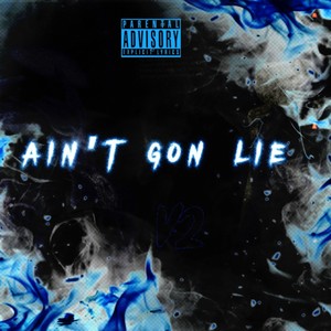 Aint gon lie V2 (Explicit)