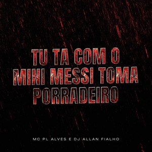 Tu Ta Com o Mini Messi Toma Porradeiro (Explicit)