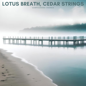 Lotus Breath, Cedar Strings