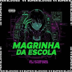 Magrinha da Escola (Super Slowed) (Explicit)