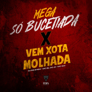 Mtg - Só Bucetiada X Vem Xota Molhada (Explicit)