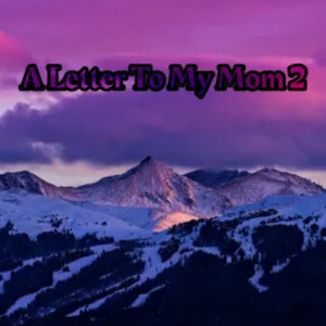 A Letter To My Mom 2 (Explicit)