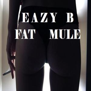 Fat Mule (Explicit)