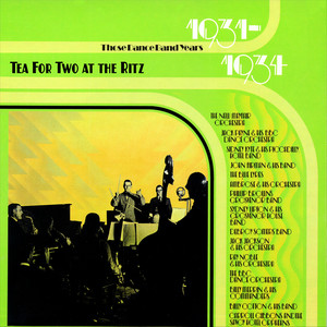 Tea For Two at the Ritz : Those Dance Band Years 1931-1934