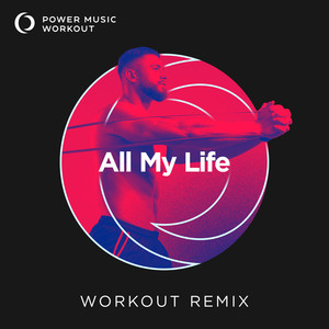 All My Life (Workout Remix 128 BPM)