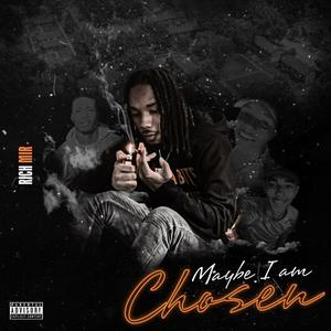 Maybe I Am Chosen (Explicit)