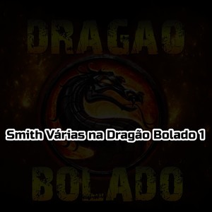 Smith Várias na Dragão Bolado 1 (Explicit)