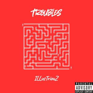 Troubles (Explicit)