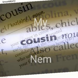 My Cousin Nem (Explicit)