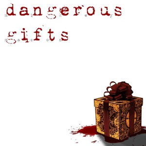 Dangerous Gifts