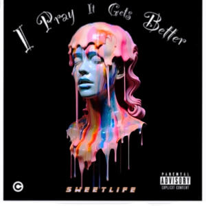 I PRAY IT GETS BETTER (Explicit)