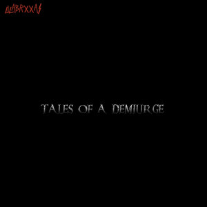Tales of a Demiurge (Explicit)