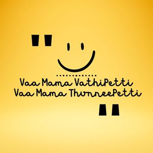 Vaa Mama VathiPetti Vaa Mama ThunneePetti