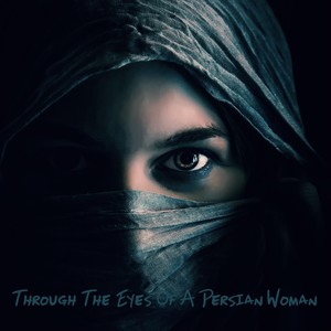 Through The Eyes Of A Persian Woman