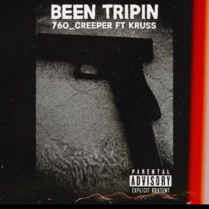 Been Tripin (feat. 760_Creeper & Kruss) (Explicit)