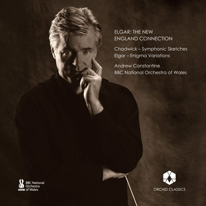 Elgar, E.: Enigma Variations / Chadwick, G.W.: Symphonic Sketches (Elgar: The New England Connection) [BBC National Orchestra of Wales, Constantine]