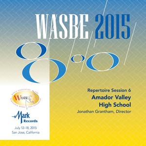 2015 WASBE San Jose, USA: July 18th Repertoire Session - Amador Valley High School Wind Ensemble