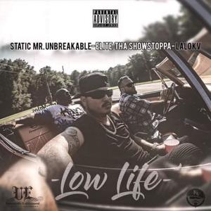 Low Life (feat. Static Mr. Unbreakable & Elite The Show Stoppa) [Explicit]