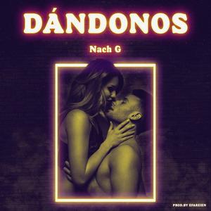 Dándonos (feat. Nach G)