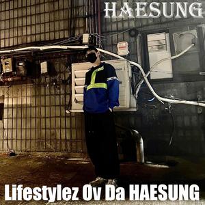 Lifestylez Ov Da HAESUNG (Feat. DJ Tiz)