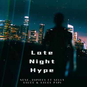 Late Night Hype (feat. Sauce Papi & Nelly Sauce) [Explicit]