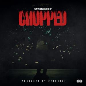 Chopped (feat. Peauxboi) [Explicit]