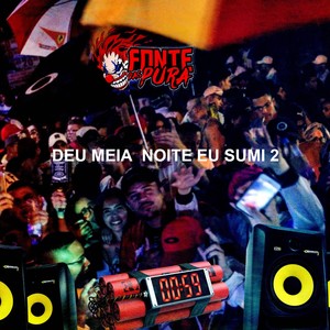 Deu Meia  Noite Eu Sumi 2 (Explicit)