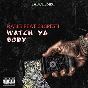 WATCH YA BODY (feat. 38 SPESH) [Explicit]