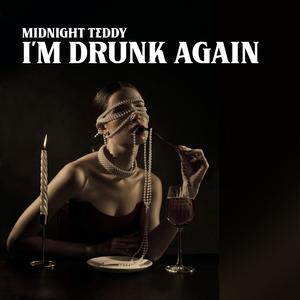 I'm Drunk Again