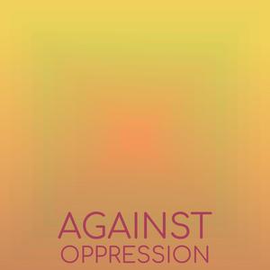 Against Oppression