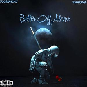 Better Off Alone (feat. SukariKai!) [Explicit]