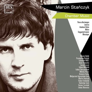 Stanczyk, M.: Chamber Music (Owczynnikow, Ensemble Nikel, de Cock)