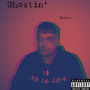 Ghostin' (Explicit)