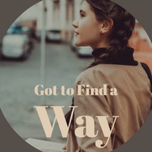 Got to Find a Way