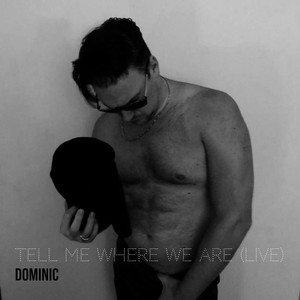 Tell Me Where We Are (Live)