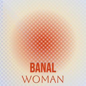 Banal Woman