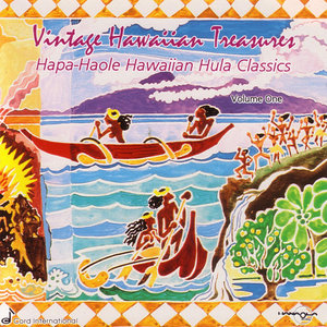 Hapa-Haole Hawaiian Hula Classics - Vintage Hawaiian Treasures: Vol. I