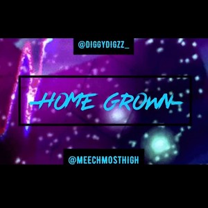 Home Grown (feat. MeechMostHigh) [Explicit]