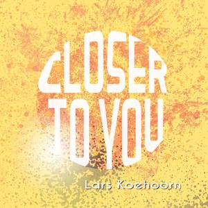 Closer to You