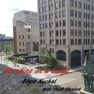 Standing on a Ledge(feat. Caleb Cheslock)