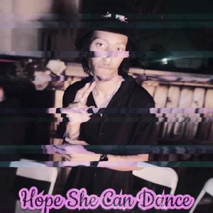 Hope She Can Dance (Explicit)