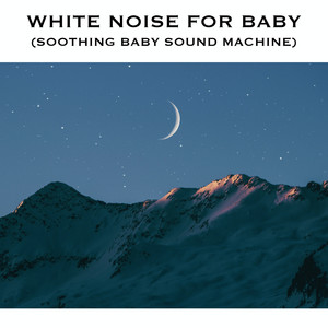 White Noise for Baby (Soothing Baby Sound Machine)