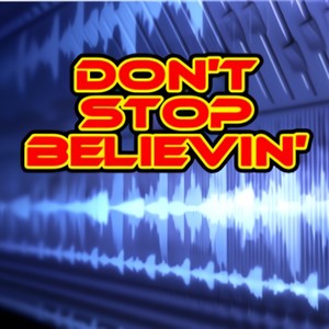 Don't Stop Believin'